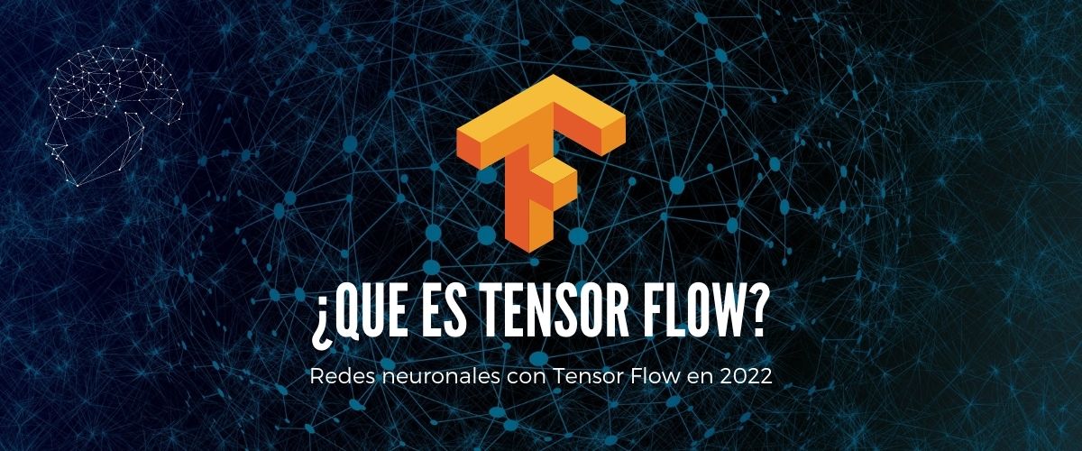¿Qué es TensorFlow? ¿Cómo funciona en 2022?